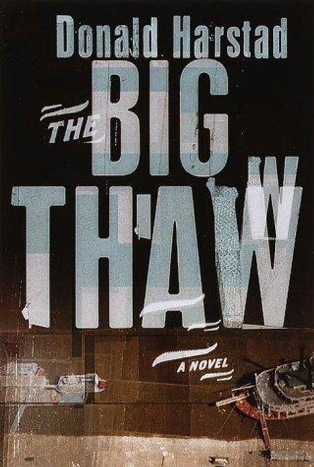 The Big Thaw: A Novel front cover by Donald Harstad, ISBN: 0385495692