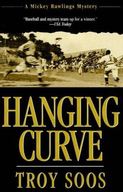 Hanging Curve (Mickey Rawlings Baseball Mysteries) front cover by Troy Soos, ISBN: 1575664550