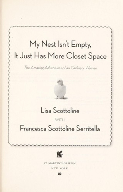 My Nest Isn't Empty, It Just Has More Closet Space: The Amazing Adventures of an Ordinary Woman front cover by Lisa Scottoline,Francesca Serritella, ISBN: 0312668341