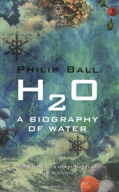 H2O: A Biography of Water front cover by Philip Ball, ISBN: 0753810921