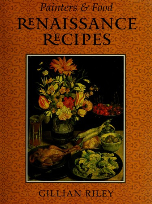 Renaissance Recipes (Painters & Food) front cover by Gillian Riley, ISBN: 1566405777