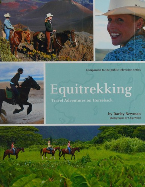 Equitrekking: Travel Adventures On Horseback front cover by Darley Newman, ISBN: 0811865274