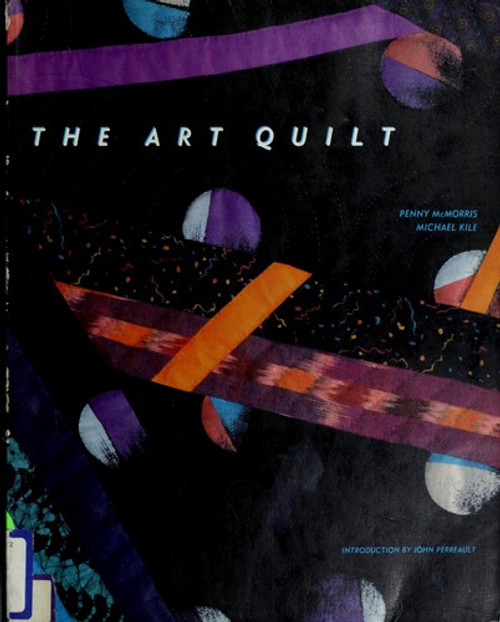 The Art Quilt front cover by Penny McMorris, Michael Kile, ISBN: 0913327077