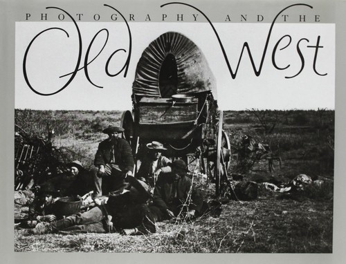 Photography and the Old West front cover by Karen Current, ISBN: 0810980746