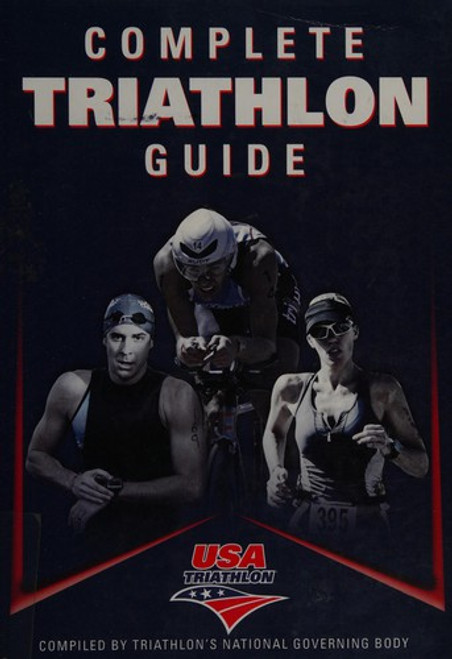Complete Guide to Triathlon front cover by USA Triathlon, ISBN: 1450412602
