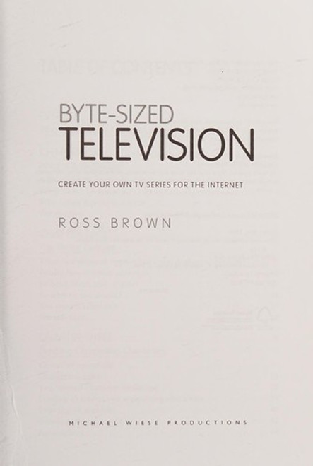 Byte Sized Television: Create Your Own Tv Series for the Internet front cover by Ross Brown, ISBN: 1932907866