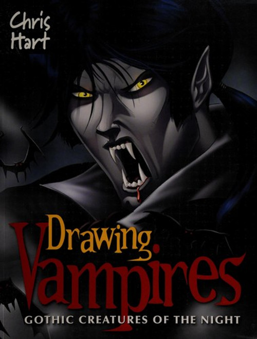 Drawing Vampires: Gothic Creatures of the Night front cover by Christopher Hart, ISBN: 1933027819
