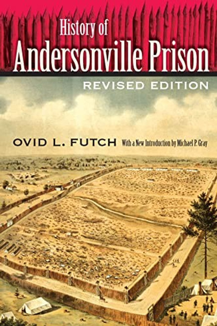 History of Andersonville Prison front cover by Ovid L. Futch, ISBN: 0813036917