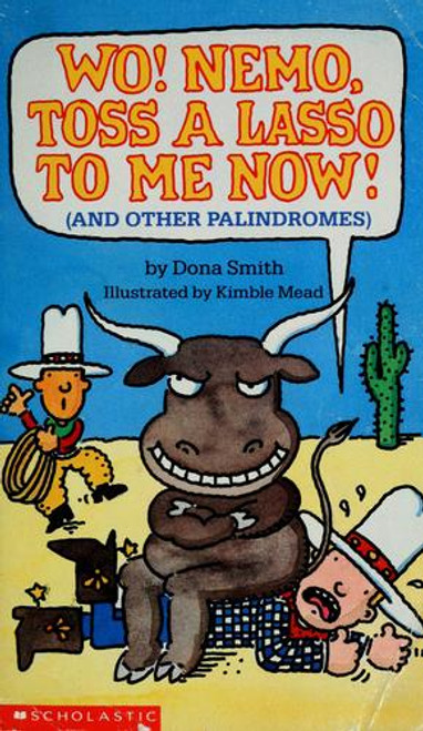 Wo! Nemo, Toss a Lasso to Me Now! (And Other Palindromes) front cover by Dona Smith, ISBN: 0590477102