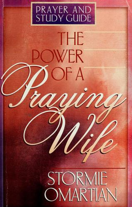 The Power of a Praying Wife: Prayer and Study Guide front cover by Stormie Omartian, ISBN: 0736903178