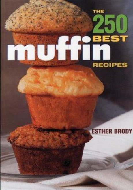 The 250 Best Muffin Recipes front cover by Esther Brody, ISBN: 0778800148