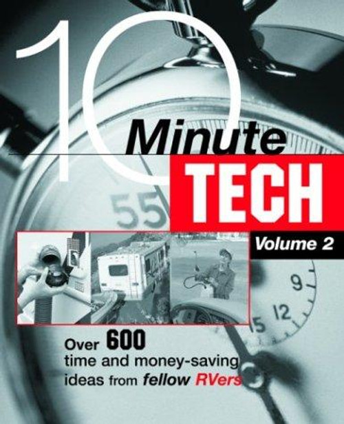 10-Minute Tech, Volume 2: Over 600 Time and Money Saving Ideas from Fellow RVers front cover by Trailer Life, ISBN: 0934798729