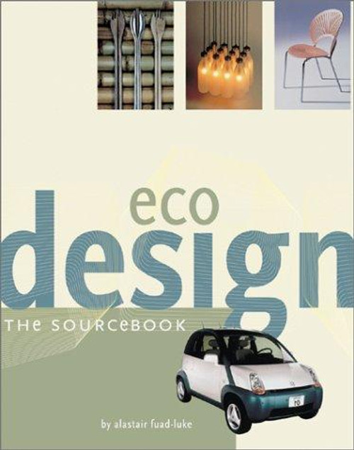 Ecodesign: The Sourcebook front cover by Alastair Fuad-Luke, ISBN: 0811835480