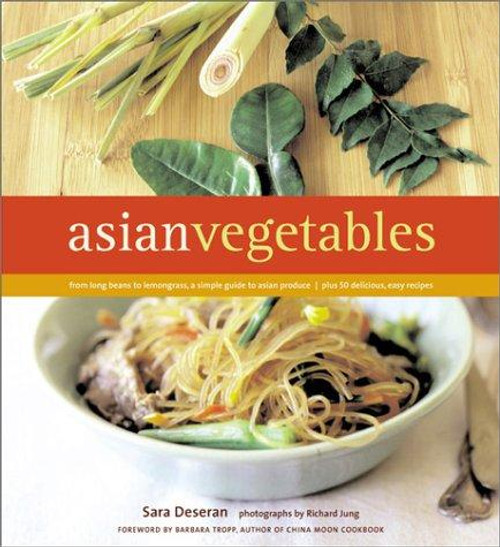 Asian Vegetables : From Long Beans to Lemongrass, a Simple Guide to Asian Produce front cover by Sara Deseran, Richard Jung, ISBN: 0811827593