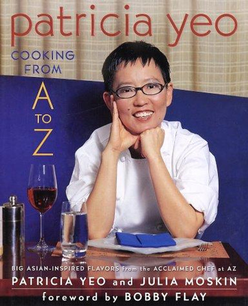 Patricia Yeo: Cooking From A to Z front cover by Patricia Yeo, Julia Moskin, ISBN: 0312290233
