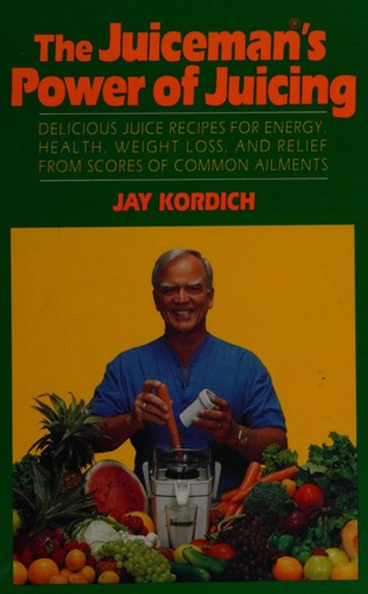 Juiceman's Power of Juicing front cover by Jay Kordich, ISBN: 0688114431