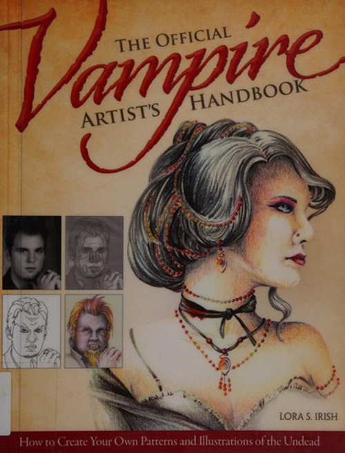 Official Vampire Artist's Handbook, The: How to Create Your Own Patterns and Illustrations of the Undead front cover by Lora Irish, ISBN: 1565236785