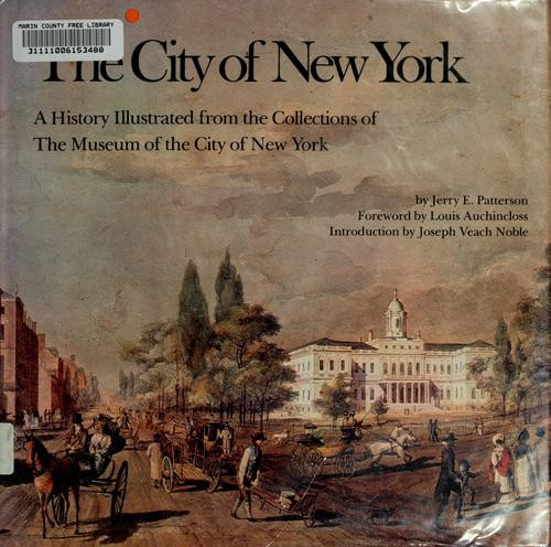 The City of New York: A History Illustrated from the Collections of The Museum of the City of New York front cover by Jerry E. Patterson, ISBN: 0810917084