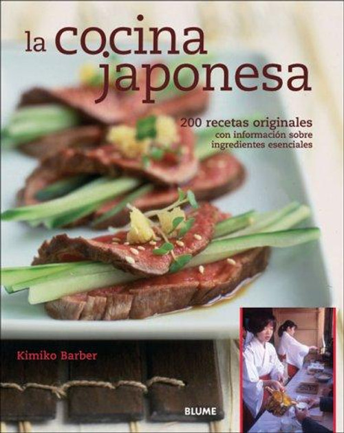 La cocina japonesa: 200 recetas originales con información sobre ingredientes esenciales (Spanish Edition) front cover by Kimiko Barber, ISBN: 848076581X