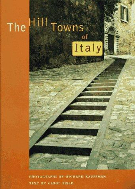 The Hill Towns of Italy front cover by Carol Field, Richard Kauffman, ISBN: 0811813541
