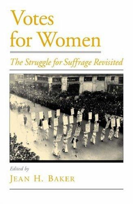 Votes for Women: The Struggle for Suffrage Revisited (Viewpoints on American Culture) front cover by Jean H. Baker, ISBN: 0195130170