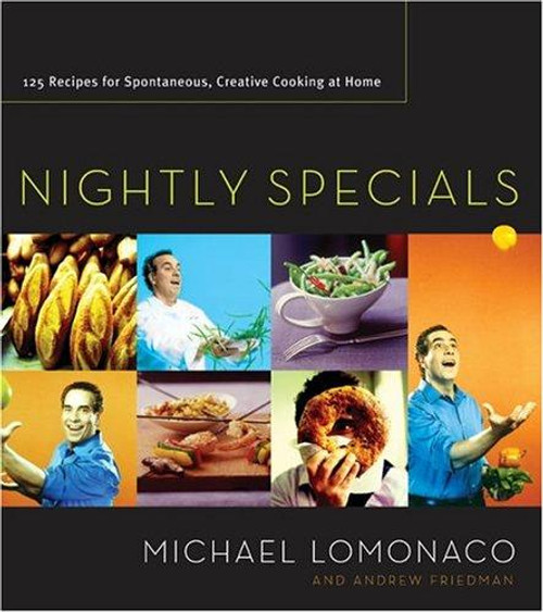 Nightly Specials: 125 Recipes for Spontaneous, Creative Cooking at Home front cover by Michael Lomonaco, Andrew Friedman, ISBN: 0060555629
