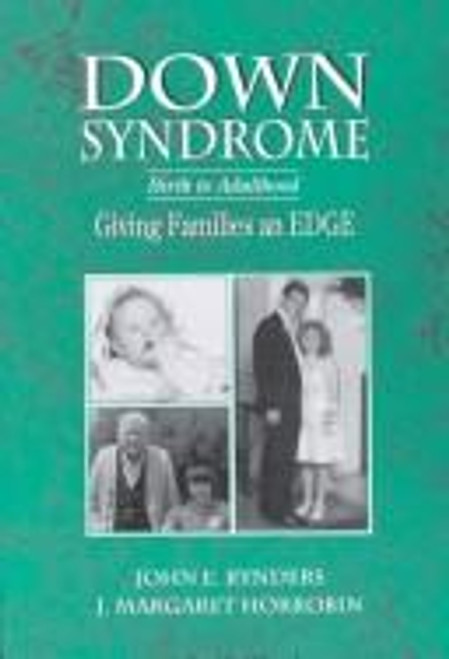Down Syndrome: Birth to Adulthood, Giving Families an Edge front cover by John E. Rynders, ISBN: 0891082360