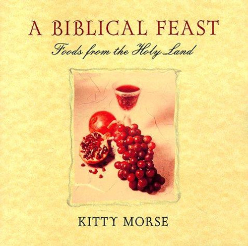 A Biblical Feast, Foods From the Holy Land front cover by Kitty Morse, ISBN: 0898159652