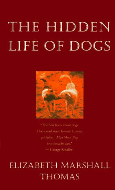 The Hidden Life of Dogs front cover by Elizabeth Marshall Thomas, ISBN: 0395669588