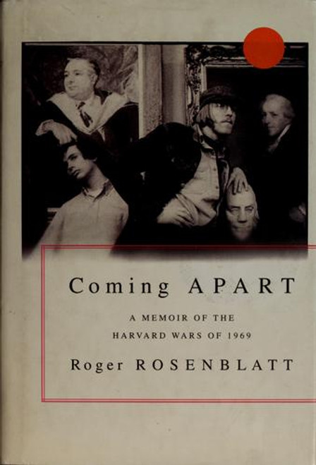 Coming Apart: a Memoir of the Harvard Wars of 1969 front cover by Roger Rosenblatt, ISBN: 0316757268