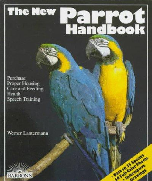 New Parrot Handbook, the (New Pet Handbooks) front cover by Werner Lantermann, ISBN: 0812037294