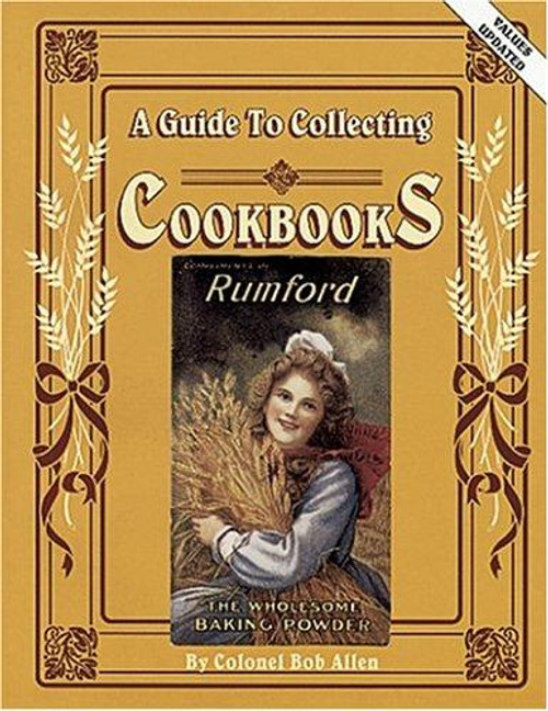 A Guide to Collecting Cookbooks: a History of People, Companies and Cooking front cover by Bob Allen, ISBN: 0891454217
