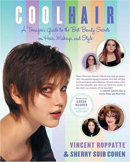 Cool Hair: a Teenager's Guide to the Best Beauty Secrets On Hair, Makeup, and Style front cover by Vincent Roppatte, Sherry Suib Cohen, ISBN: 0312312520