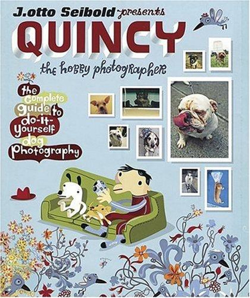 Quincy, the Hobby Photographer front cover by J.Otto Seibold, ISBN: 0151014949