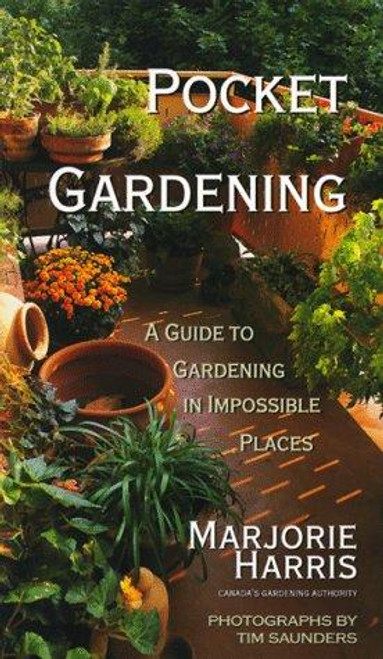 Pocket Gardening: a Guide to Gardening In Impossible Places front cover by Marjorie Harris, ISBN: 0006385109