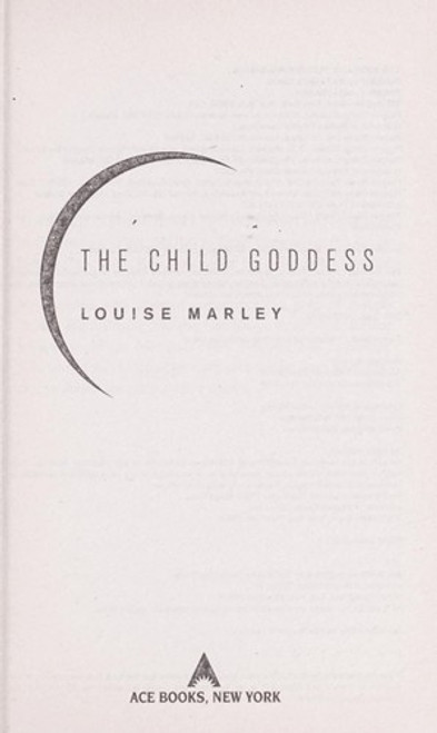 The Child Goddess front cover by Louise Marley, ISBN: 0441012124