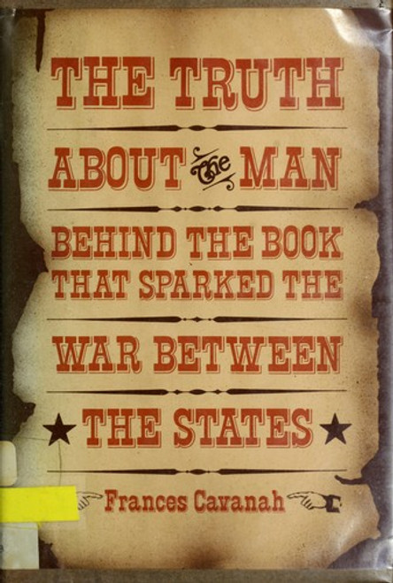 The Truth About the Man Behind the Book That Sparked the War Between the States front cover by Frances Cavanah, ISBN: 0664325726