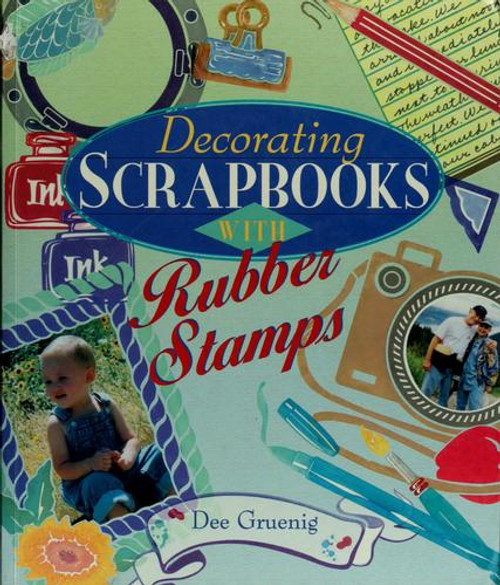 Decorating Scrapbooks with Rubber Stamps front cover by Dee Gruenig, ISBN: 0806998466