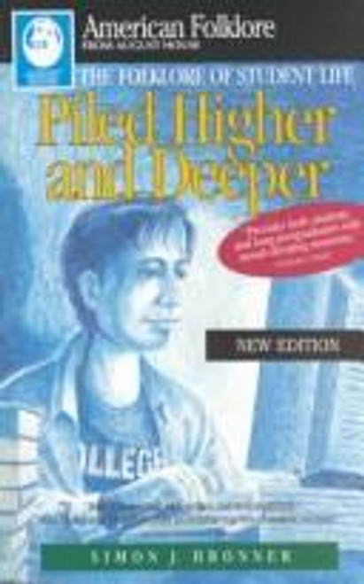 Piled Higher and Deeper: the Folklore of Student Life front cover by Simon J. Bronner, ISBN: 0874834430