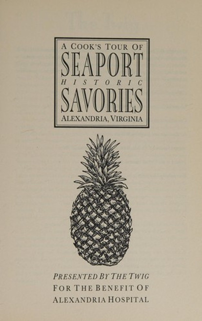 Seaport Savories a Cook's Tour of Historic Alexandria, Virginia front cover by The Twig, ISBN: 0963965204