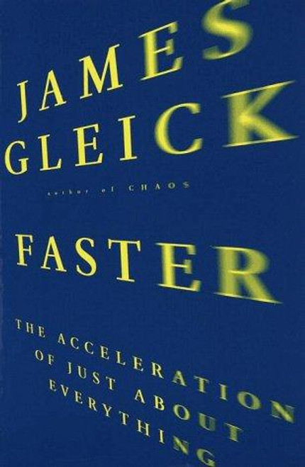 Faster : the Acceleration of Just About Everything front cover by James Gleick, ISBN: 0679408371