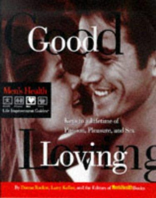 Good Loving: Keys to a Lifetime of Passion, Pleasure and Sex (Men's Health Life Improvement Guides) front cover by Donna Raskin, Larry Keller, ISBN: 0875964419