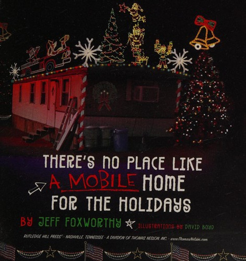 There's No Place Like (A Mobile) Home for the Holidays: a Redneck Christmas front cover by Jeff Foxworthy, ISBN: 1401601944