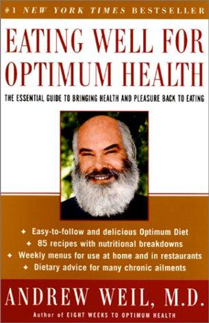 Eating Well for Optimum Health: the Essential Guide to Bringing Health and Pleasure Back to Eating front cover by Andrew Weil, ISBN: 0060959584