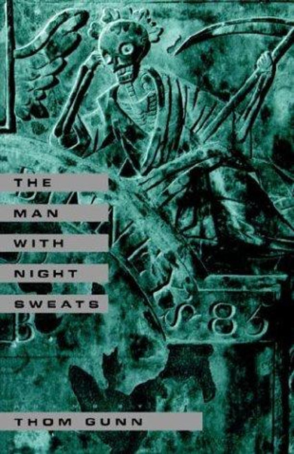The Man with Night Sweats: Poems front cover by Thom Gunn, ISBN: 0374523819