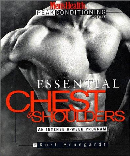Essential Chest and Shoulders : an Intense 6-Week Program front cover by Kurt Brungardt, ISBN: 157954309X