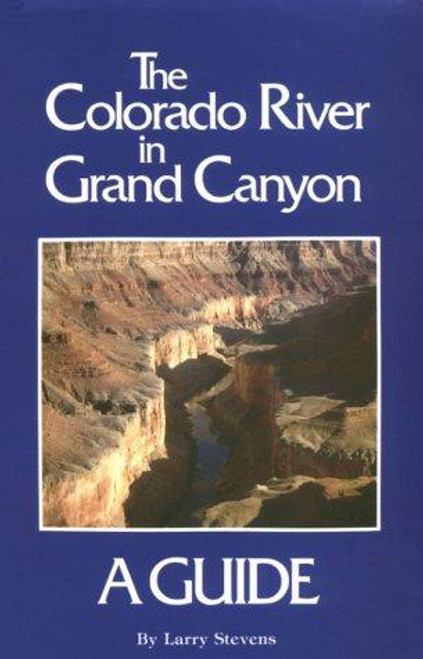 The Colorado River In Grand Canyon: a Comprehensive Guide to Its Natural and Human History front cover, ISBN: 0961167866