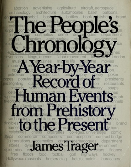 The People's Chronology: a Year-By-Year Record of Human Events From Prehistory to the Present front cover by James Trager, ISBN: 0030178118