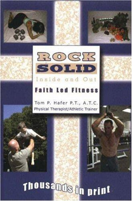 Rock Solid Inside & Out front cover by Tom P. Hafer, ISBN: 097234120X