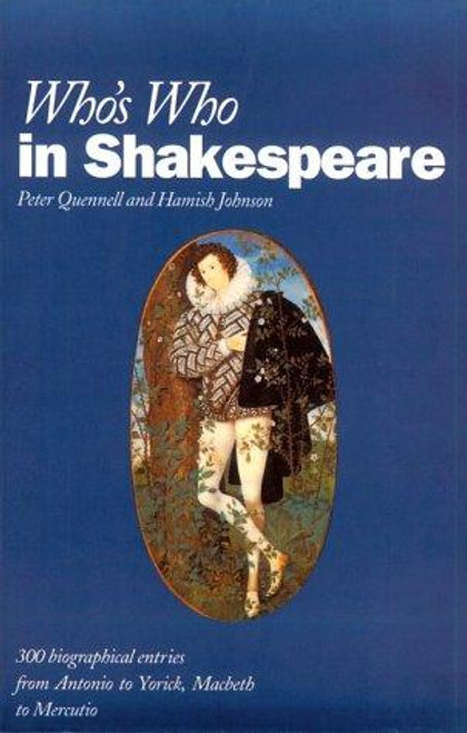 Who's Who In Shakespeare (Who's Who Guide) front cover by Peter Quennell, Hamish Johnson, ISBN: 0195210816